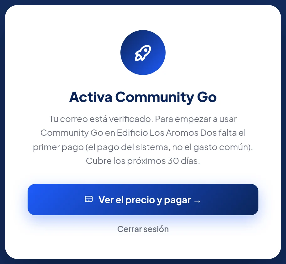 Recuadro Activa Community Go: Tu correo está verificado. Para empezar a usar Community Go en Edificio Los Aromos Dos falta el primer pago (el pago del sistema, no el gasto común). Cubre los próximos 30 días. Botón Ver el precio y pagar.