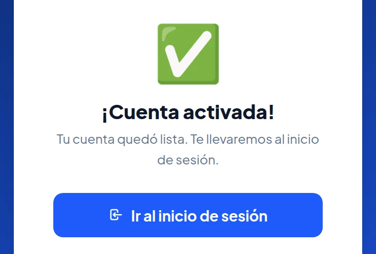 ¡Cuenta activada! Tu cuenta quedó lista. Te llevaremos al inicio de sesión. Botón Ir al inicio de sesión.