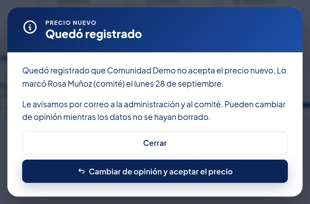 Ventana Quedó registrado: Quedó registrado que Comunidad Demo no acepta el precio nuevo. Lo marcó Rosa Muñoz (comité) el lunes 28 de septiembre. Le avisamos por correo a la administración y al comité. Pueden cambiar de opinión mientras los datos no se hayan borrado. Botones Cerrar y Cambiar de opinión y aceptar el precio.