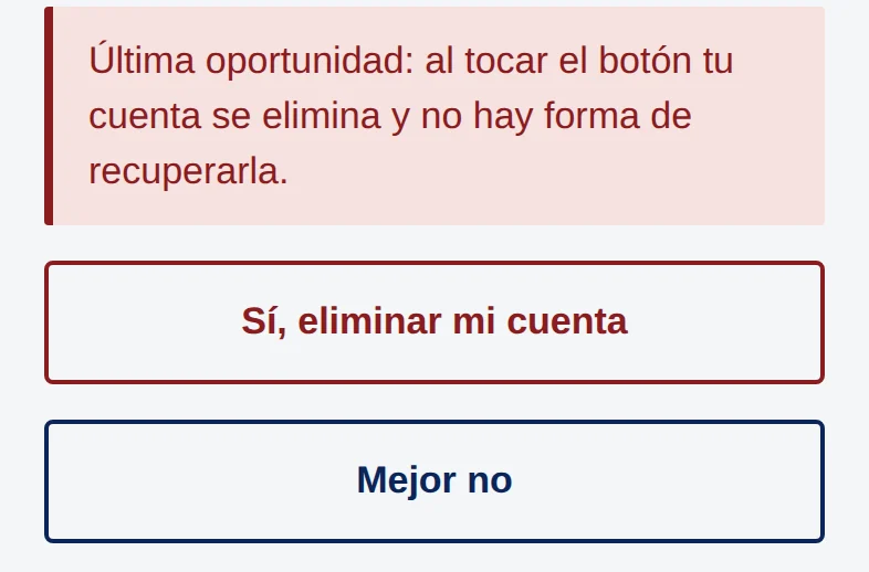 Última oportunidad: al tocar el botón tu cuenta se elimina y no hay forma de recuperarla. Botón rojo Sí, eliminar mi cuenta y, debajo, Mejor no.